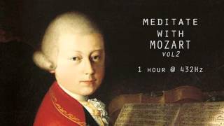 Meditate with Mozart  432Hz Classical Music  Vol 2 [upl. by Ahtenak]