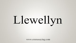 How To Say Llewellyn [upl. by Oninotna617]