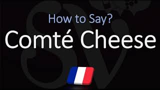 How to Pronounce Comté Cheese CORRECTLY [upl. by Wheelwright]