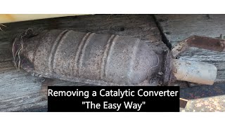 Removing A Catalytic Converter quotThe Easy Wayquot [upl. by Ahseia]