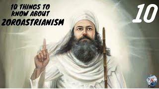 10 Things to Know about ZOROASTRIANISM [upl. by Attevaj]