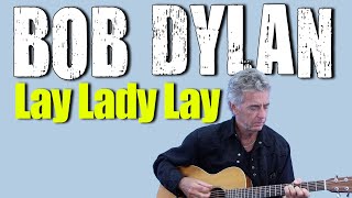 How To Play Lay Lady Lay On Acoustic Guitar  Bob Dylan Guitar Lesson [upl. by Weixel230]