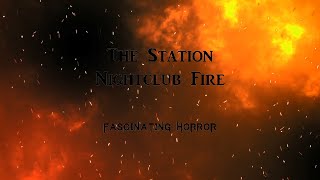 The Station Nightclub Fire  A Short Documentary  Fascinating Horror [upl. by Sire472]