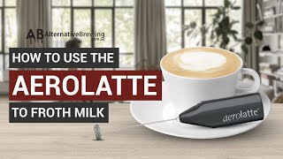 How To Use the AeroLatte To Froth Milk [upl. by Adnahsor]