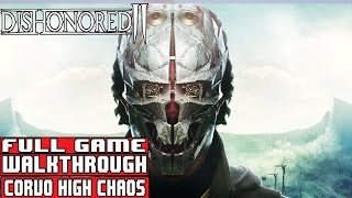 DISHONORED 2 Full Game Walkthrough  No Commentary Dishonored2 Full Game High Chaos 2016 [upl. by Anelrahc]