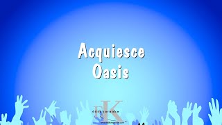 Acquiesce  Oasis Karaoke Version [upl. by Sidky]