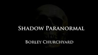 Shadow Paranormal  Borley Churchyard  S01E02 [upl. by Lartnom239]