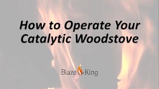 How To Operate Your Blaze King Catalytic Wood Stove [upl. by Jonis]