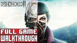 DISHONORED 2 Full Game Walkthrough  No Commentary Dishonored2 Full Game Emily NonLethal 2016 [upl. by Eniale]