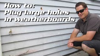 How to plug large holes in Weatherboard SidingCladding [upl. by Atarman]