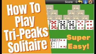 TriPeaks Solitaire How To Play SUPER EASY Solitaire Lesson [upl. by Allemac360]