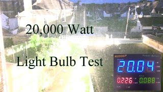 20000 Watt Light Bulb Test [upl. by Elfstan]