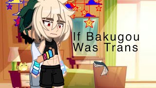 If Bakugou Was Trans  FTM Bakugou AU  MHA [upl. by Davide]