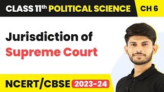 Class 11 Political Science Chapter 6  Jurisdiction of Supreme Court  Judiciary [upl. by Meeker]