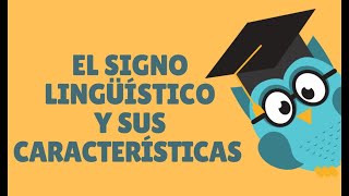 EL SIGNO LINGÜÍSTICO Y SUS CARACTERÍSTICAS [upl. by Artemahs]