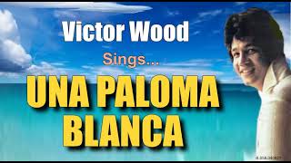 UNA PALOMA BLANCA  Victor Wood with Lyrics [upl. by Ramedlab]