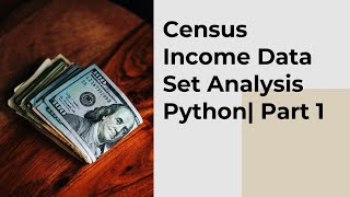 Census Income Dataset Analysis with Python  UCI Data set Download [upl. by Inerney]