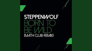 Born To Be Wild Mathclub Remix [upl. by Llertnac]