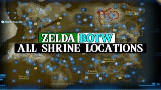 Zelda BOTW ALL 120 Shrine Locations and Guides [upl. by Don]