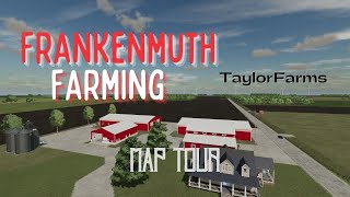 Frankenmuth Farming  Map Tour  TaylorFarms  FS22  LockNutz  PC  American Style [upl. by Buskus]