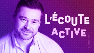 L’art d’Écouter Vraiment  Lécoute active [upl. by Eelnayr]