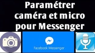 Comment paramétrer la caméra et le micro pour Messenger sous Windows 10 [upl. by Alida]