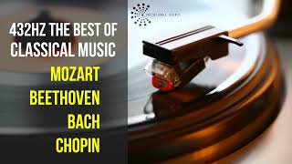 Best Classical Music 432Hz 》Mozart • Beethoven • Bach • Chopin 》Piano Violin amp Orchestral [upl. by Lanuk]