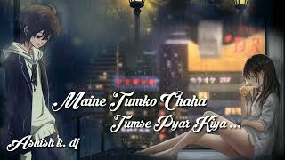 Maine Tumko chaha Tumse Pyar Kiya [upl. by Elvin]