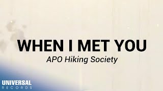 APO Hiking Society  When I Met You Official Lyric Video [upl. by Petr]