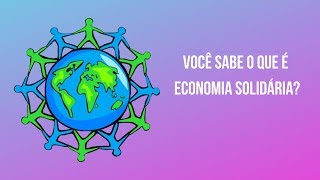 Você sabe o que é Economia Solidária [upl. by Faulkner]