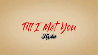 Till I Met You  Kyla Song Lyrics [upl. by Ellehcal]