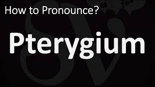 How to Pronounce Pterygium CORRECTLY [upl. by Ronel195]